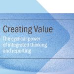 Creating Value: The cyclical power of integrated thinking and reporting